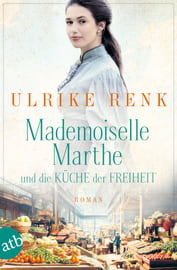 Ulrike_Renk_Mademoiselle_Marthe_und_die_Küche_der_Freiheit_Cover
