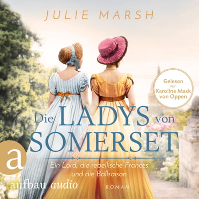 Die Ladys von Somerset – Ein Lord, die rebellische Frances und die Ballsaison