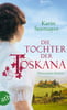 Die Tochter der Toskana (Die große Toskana-Saga, Bd. 1)