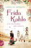 Frida Kahlo und die Farben des Lebens (Mutige Frauen zwischen Kunst und Liebe, Bd. 11)