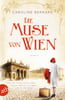 Die Muse von Wien (Mutige Frauen zwischen Kunst und Liebe, Bd. 6)