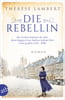 Die Rebellin (Außergewöhnliche Frauen zwischen Aufbruch und Liebe, Bd. 4)
