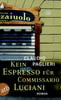 Kein Espresso für Commissario Luciani (Commissario Luciani ermittelt, Bd. 1)
