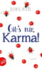 Gib&#039;s mir, Karma!