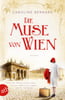 Die Muse von Wien (Mutige Frauen zwischen Kunst und Liebe, Bd. 6)