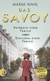 Das Savoy - Aufbruch einer Familie &amp; Schicksal einer Familie