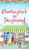 Blumenglück in Tanglewood (Tanglewood und Liebesglück, Bd. 2)